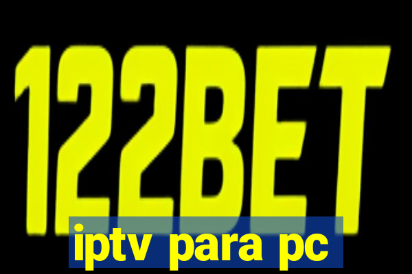 iptv para pc